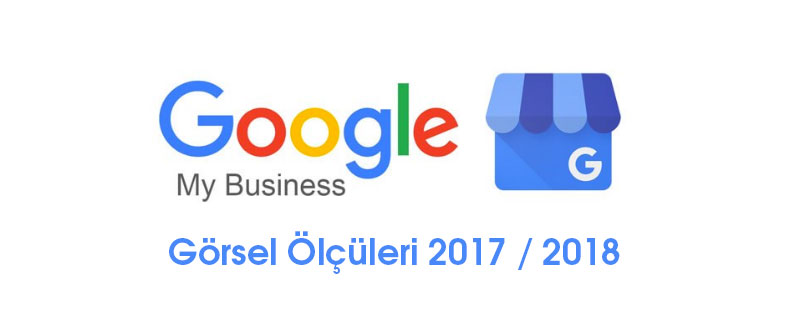 Google My Business Görsel Ölçüleri 2018