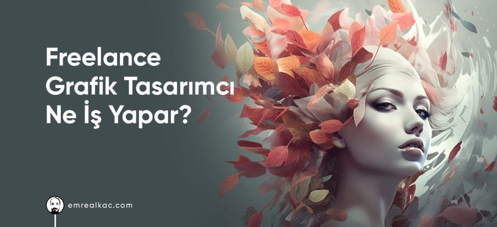 freelance grafik tasarımcı ne iş yapar